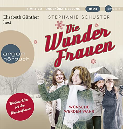Die Wunderfrauen: Wünsche werden wahr (Wunderfrauen Winterbuch) | Wunderfrauen-Trilogie-Zusatzband von Argon Verlag